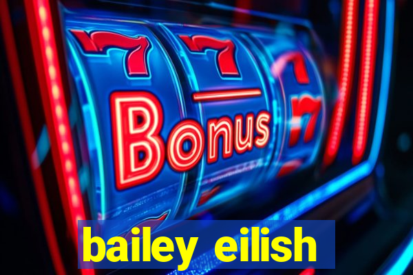 bailey eilish